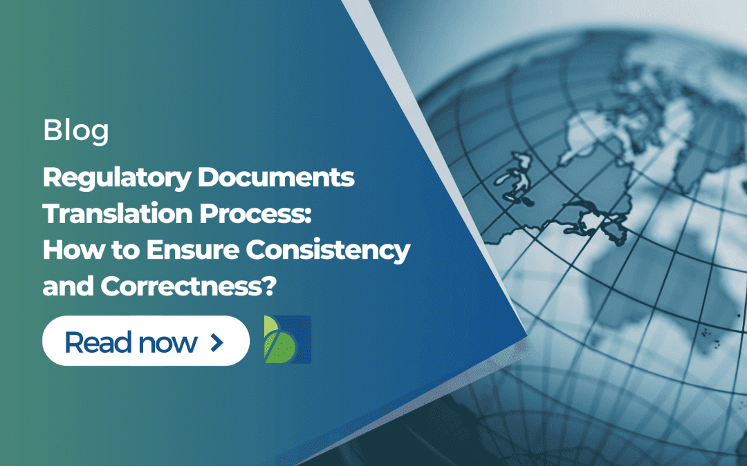 Regulatory Documents Translation Process – How to Ensure Consistency and Correctness