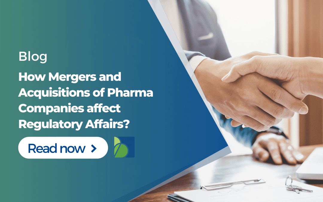 How Mergers and Acquisitions of Pharma Companies affect Regulatory Affairs?